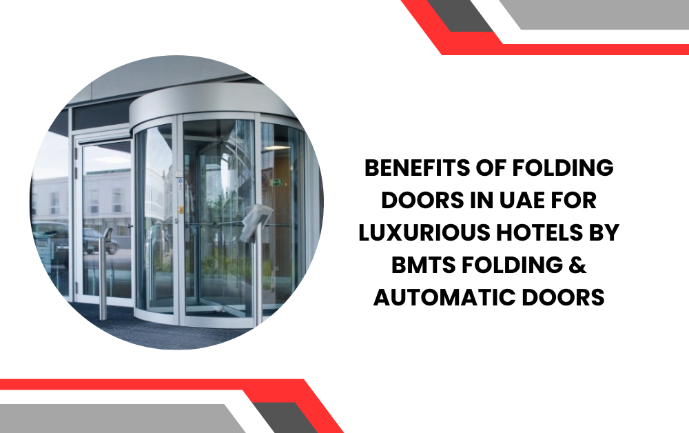 Benefits of Folding Doors in UAE for Luxurious Hotels by BMTS Folding & Automatic Doors