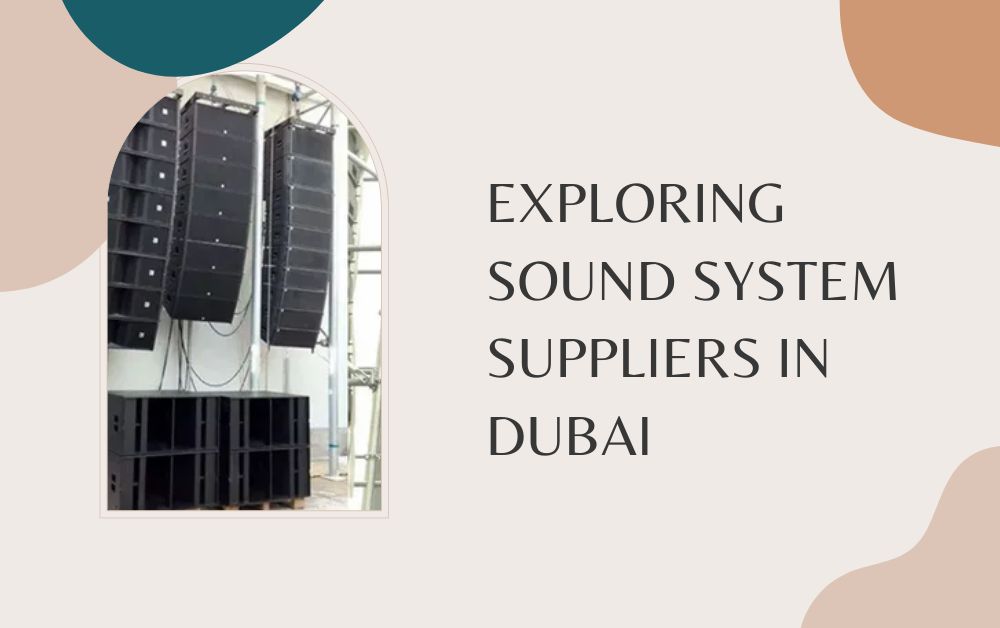 Exploring Sound System Suppliers in Dubai