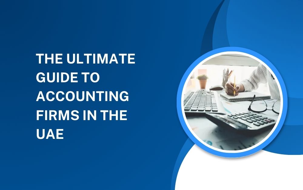 The Ultimate Guide to Accounting Firms in the UAE